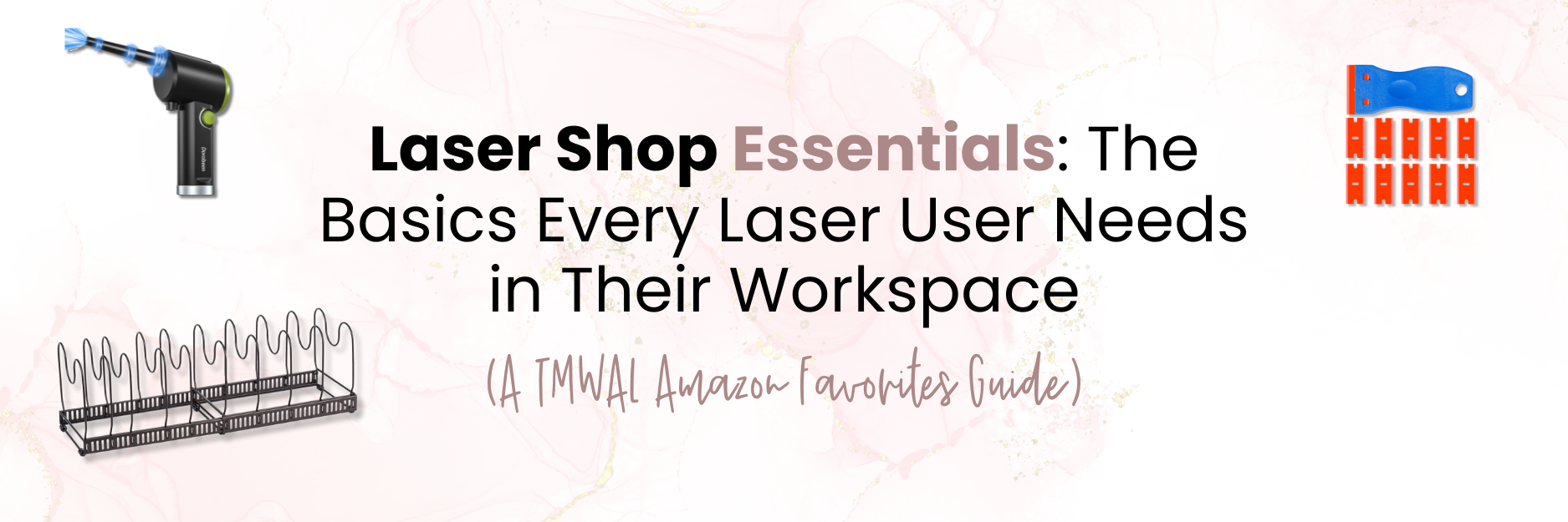 Laser Shop Essentials: The Basics Every Laser User Needs in Their Workspace